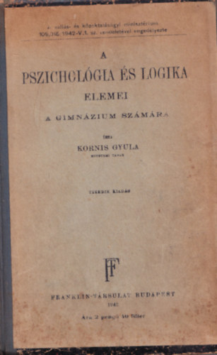 Kornis Gyula - A pszicholgia s logika elemei a gimnzium szmra