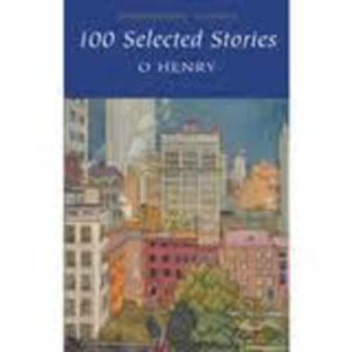 O Henry - 100 Selected Stories (Wordsworth Classics)