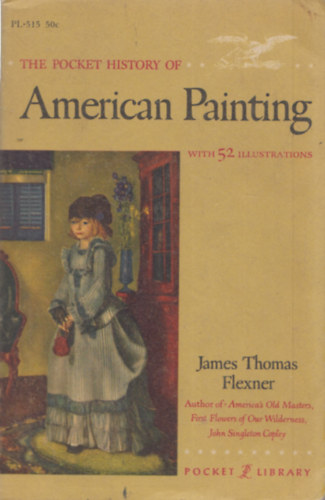 James Thomas Flexner - The Pocket History of American Painting