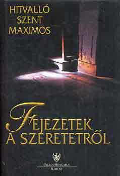 Hitvall� Szent Maximos - Fejezetek a szeretetr�l