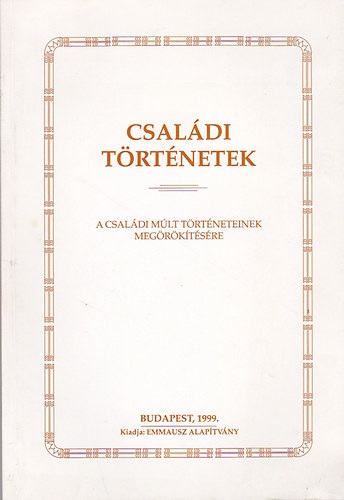 Zldy Pl - Csaldi trtnetek (A csaldi mlt trtneteinek megrktsre)