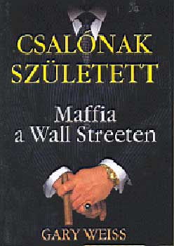 Gary Weiss - Csal�nak sz�letett