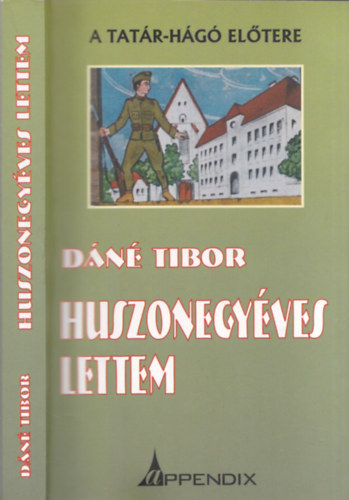 Dáné Tibor - Huszonegyéves lettem - A Tatár-Hágó előtere