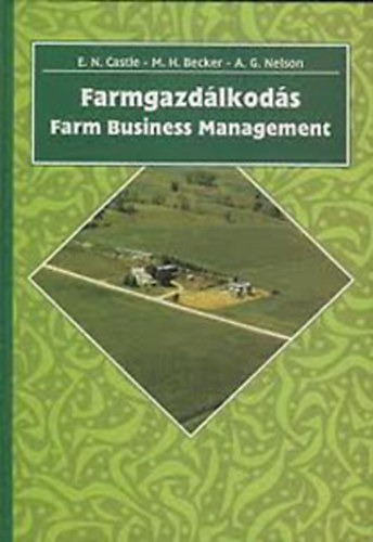 Manningh.; Nelson, Gene; Castle, Emeryn. Becker - Farmgazdlkods - Farm Business Management