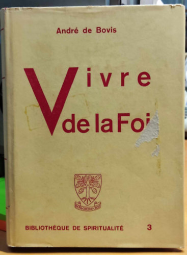 Andr� de Bovis - Vivre de la foi (Biblioth�que de spiritualit� 3) - �lni hit �ltal (A spiritualit�s k�nyvt�ra 3)