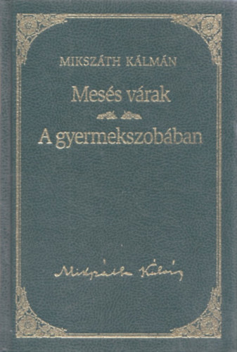 Miksz�th K�lm�n - Mes�s v�rak / A gyermekszob�ban - Miksz�th K�lm�n sorozat 22. k�tet