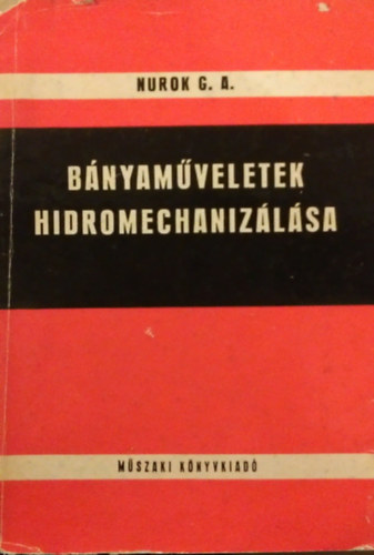 Nurok G. A. - B�nyam�veletek hidromechaniz�l�sa