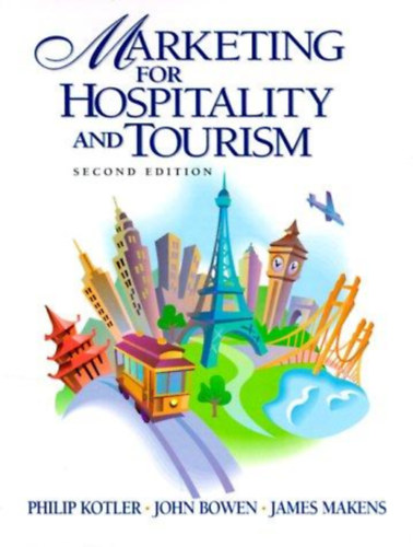 John T. Bowen, James C.Makens Philip Kotler - Marketing for Hospitality and Tourism