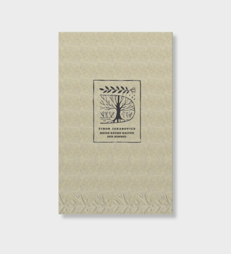 Jakabovics Tibor - Meine Bume halten den Himmel