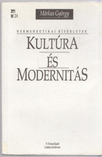 Mrkus Gyrgy - Kultra s modernits (hermeneutikai ksrletek)