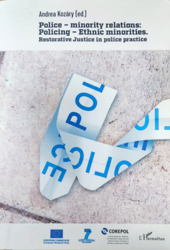 Kozry Andrea - Police - minority relations: Policing - Ethnic minorities. Restorative Justice in police practice