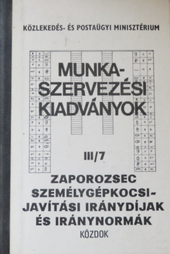 Zaporozsec személygépkocsijavítási iránydíjak és iránynormák (Munkaszervezési kiadványok III/7)