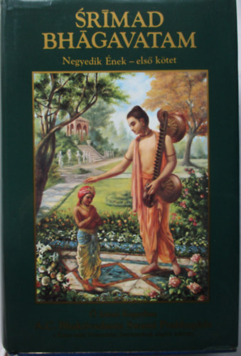 A. C. Bhaktivedanta Swami Prabhupda - Srimad Bhagavatam - Negyedik nek, els ktet