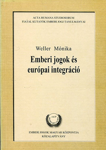 Weller Mnika dr. - Emberi jogok s eurpai integrci