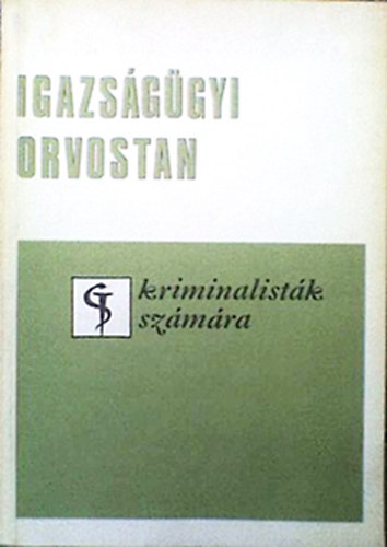 Dr. G�bor I.-Dr. Dezs� L. - Igazs�g�gyi orvostan kriminalist�k sz�m�ra