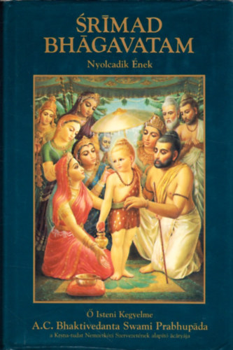 A. C. Bhaktivedanta Swami Prabhupda - Srmad Bhgavatam - Nyolcadik nek (A kozmikus teremtsek visszavonsa)