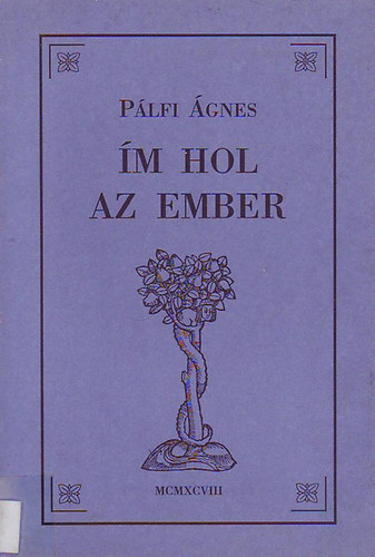 Pálfi Ágnes - Ím hol az ember