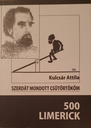 Kulcsár Attila - Szerdát mondott a csütörtököm- 500 limerick