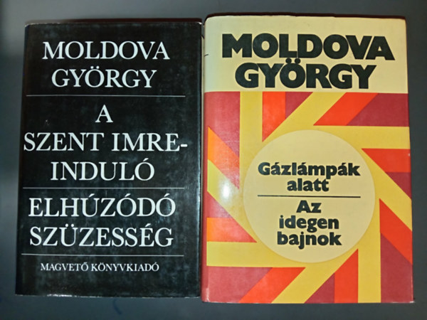 Moldova Gy�rgy - A Szent Imre-indul� - Elh�z�d� sz�zess�g + G�zl�mp�k alatt - Az idegen bajnok (4m� 2 k�tetben)