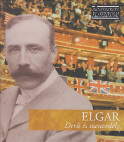 Edward Elgar - Der s szenvedly - A zeneszerzs klasszikusai - CD mellklettel