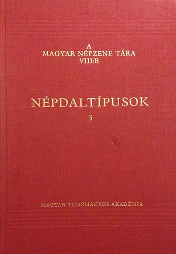 Vargyas Lajos  (szerk.) - A magyar npzene tra VIII/B: Npdaltpusok