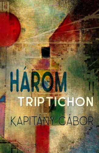 Kapitány Gábor - Három triptichon