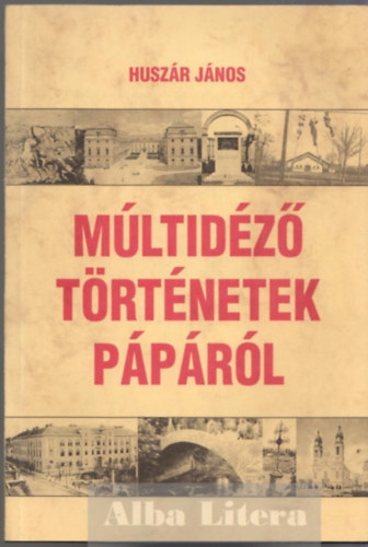 Husz�r J�nos - M�ltid�z� t�rt�netek P�p�r�l