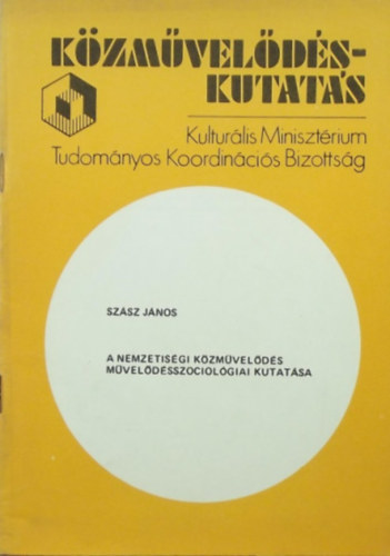 Sz�sz J�nos - A nemzetis�gi k�zm�vel�d�s m�vel�d�sszociol�giai kutat�sa