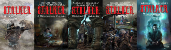Jezsi Tumanovszkij, Roman Kulikov, Alekszej Gravickij, Alekszej Gravickij - Szergej Palij, Szergej Palij - 5 db S.T.A.L.K.E.R. sci-fi reg�ny: S.T.A.L.K.E.R. - Rendhagy� vak�ci� + S.T.A.L.K.E.R. - Szurony + S.T.A.L.K.E.R. - Tisztogat�s + S.T.A.L.K.E.R. - A Min�taurosz Projekt + S.T.A.L.K.E.R. - A k�t mut�ns