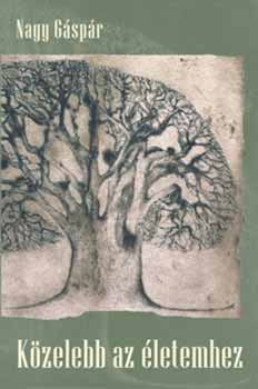 Nagy G�sp�r - K�zelebb az �letemhez