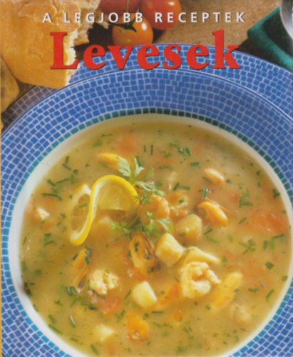 Carole Clements - A legjobb receptek: Levesek