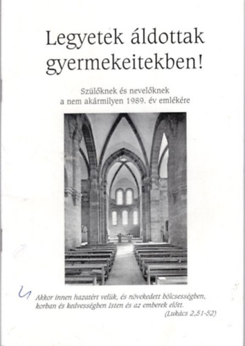 V�gi L�szl� - Legyetek �ldottak gyermekeitekben! - Sz�l�knek �s nevel�knek a nem ak�rmilyen 1989. �v eml�k�re