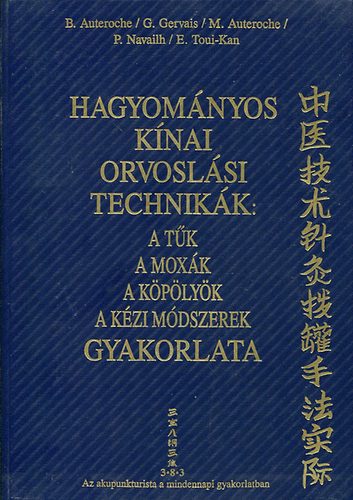Auteroche,B.-Gervais,G.-Navailh,P. - Hagyom�nyos k�nai orvosl�si technik�k:a t�k, a mox�k, a k�p�ly�k...