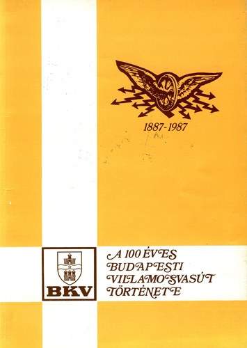 Knig Ferenc - A 100 ves budapesti villamosvast trtnete (1887-1987)