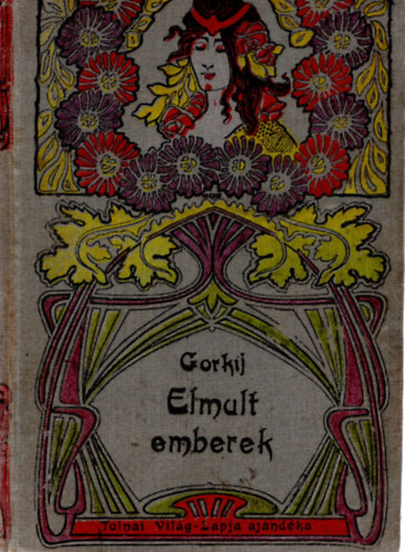 Maxim Gorkij - Elmult emberek