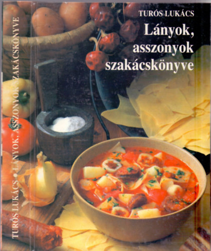 Turós Lukács - Lányok, asszonyok szakácskönyve
