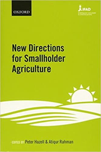 Peter B. R. Hazell - Atiqur Rahman - New Directions for Smallholder Agriculture