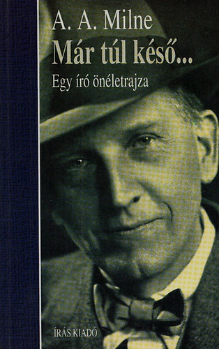 Alanalexander Milne - Mr tl ks... egy r nletrajza