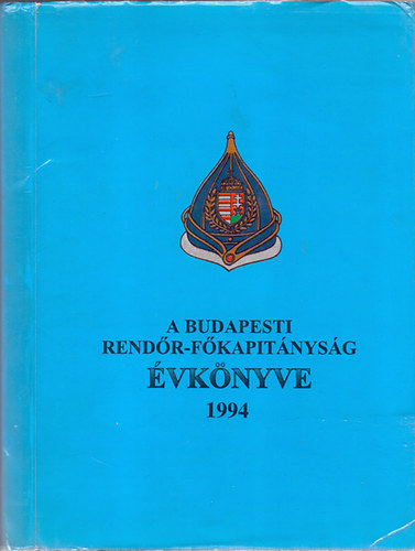 Dr. Bodrcska Jnos (szerk.) - A Budapesti Rendr-Fkapitnysg vknyve 1994
