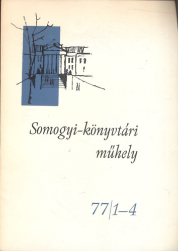 P�ter L�szl�  (szerk.) - Somogyi-k�nyvt�ri m�hely 1977/1-4.