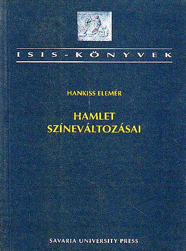 Hankiss Elem�r - Hamlet sz�nev�ltoz�sai (Hamlet-�rtelmez�sek a XVIII.sz-t�l napjainkig)