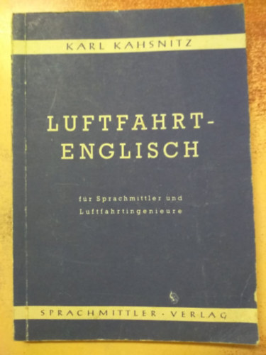 Karl Kahsnitz - Luftfahrt-Englisch fr Sprachmittler und Luftfahrtingenieure (Repls angol nyelven kzvettk s replstechnikai mrnkk szmra)