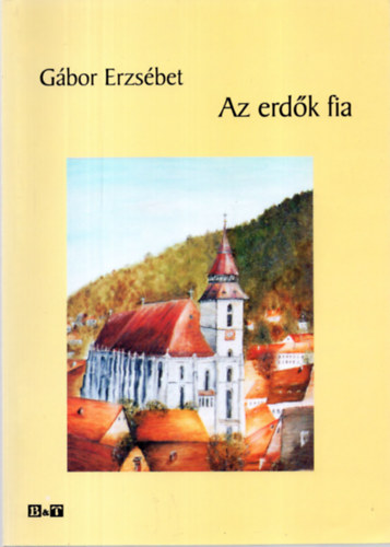 Gbor Erzsbet - Az erdk fia