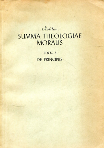 N. Holdin S. J. - Summa Theologiae Moralis (Vol I. de Principiis)