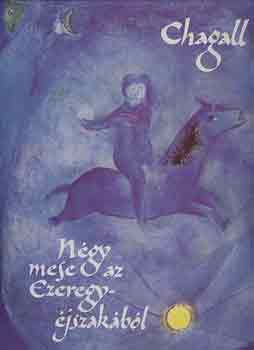 Ngy mese az Ezeregyjszakbl - Marc Chagall 13 sznes s 13 fekete-fehr litogrfijval