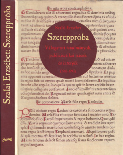 Szalai Erzsbet - Szerepprba - Vlogatott tanulmnyok, publicisztikai rsok s interjk (1982-1993)