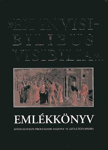 Dankó László kalocsai érsek - "Ex invisibilibus visibilla..."-Emlékkönyv Dávid Katalin professzor