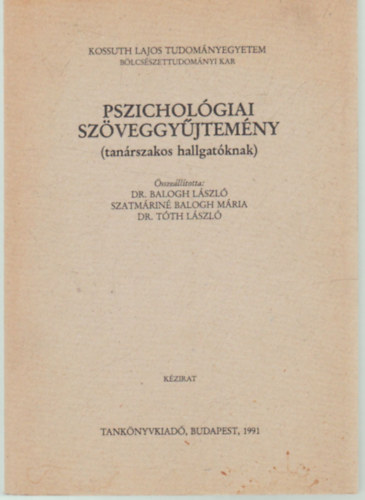 Balogh Lszl dr.; Szatmrin Balogh Mria; Tth Lszl dr.  (sszell.) - Pszicholgiai szveggyjtemny (tanrszakos hallgatknak) - Kzirat