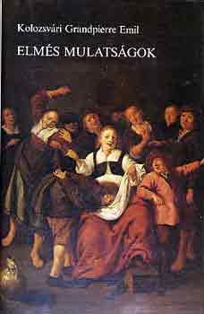 Kolozsvri Grandpierre Emil - Elms mulatsgok