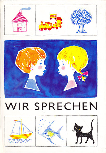 Wir Sprechen (Erster Teil): Sprachübungsbuch für den Vorschulteil der Gehörlosenschulen